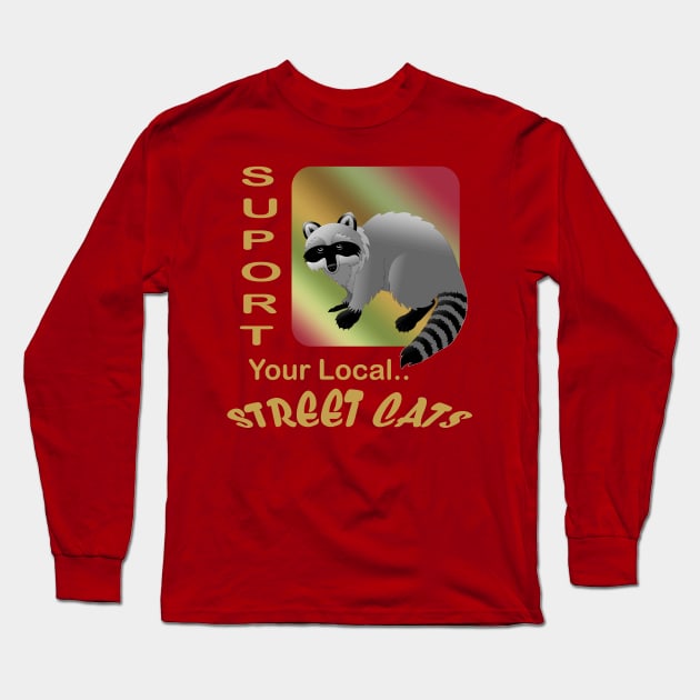 support your local street Cats Long Sleeve T-Shirt by sayed20